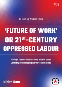 ‘Future of work’ or 21st–century oppressed labour?: Findings from an AIGWU survey with 50 Urban Company housekeeping workers in Bengaluru 